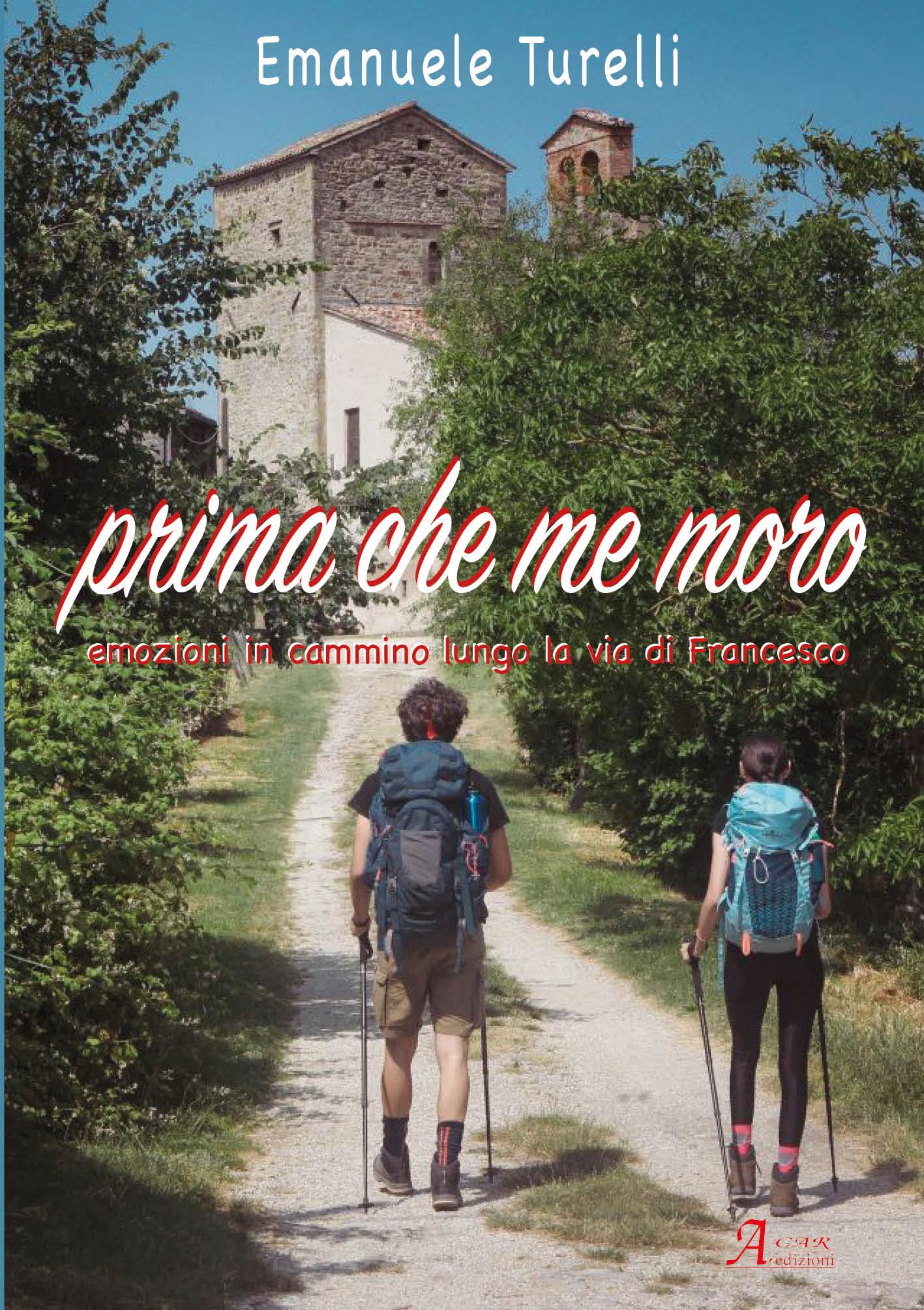 Prima che me moro. Emozioni in cammino lungo la via di Francesco Leisure, Home & Garden