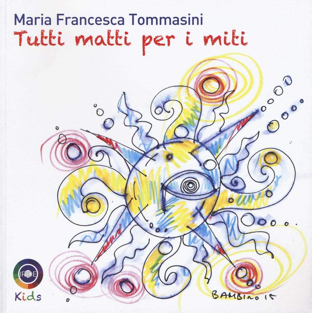 Tutti matti per i miti. Ediz. illustrata book