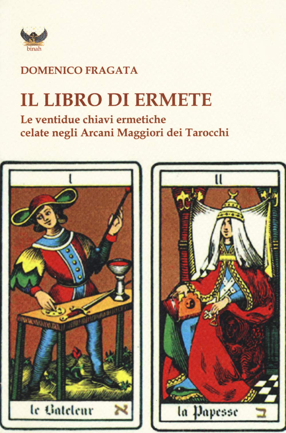 Il libro di Ermete. Le ventidue chiavi ermetiche celate negli Arcani Maggiori dei tarocchi (Vol. 1) book