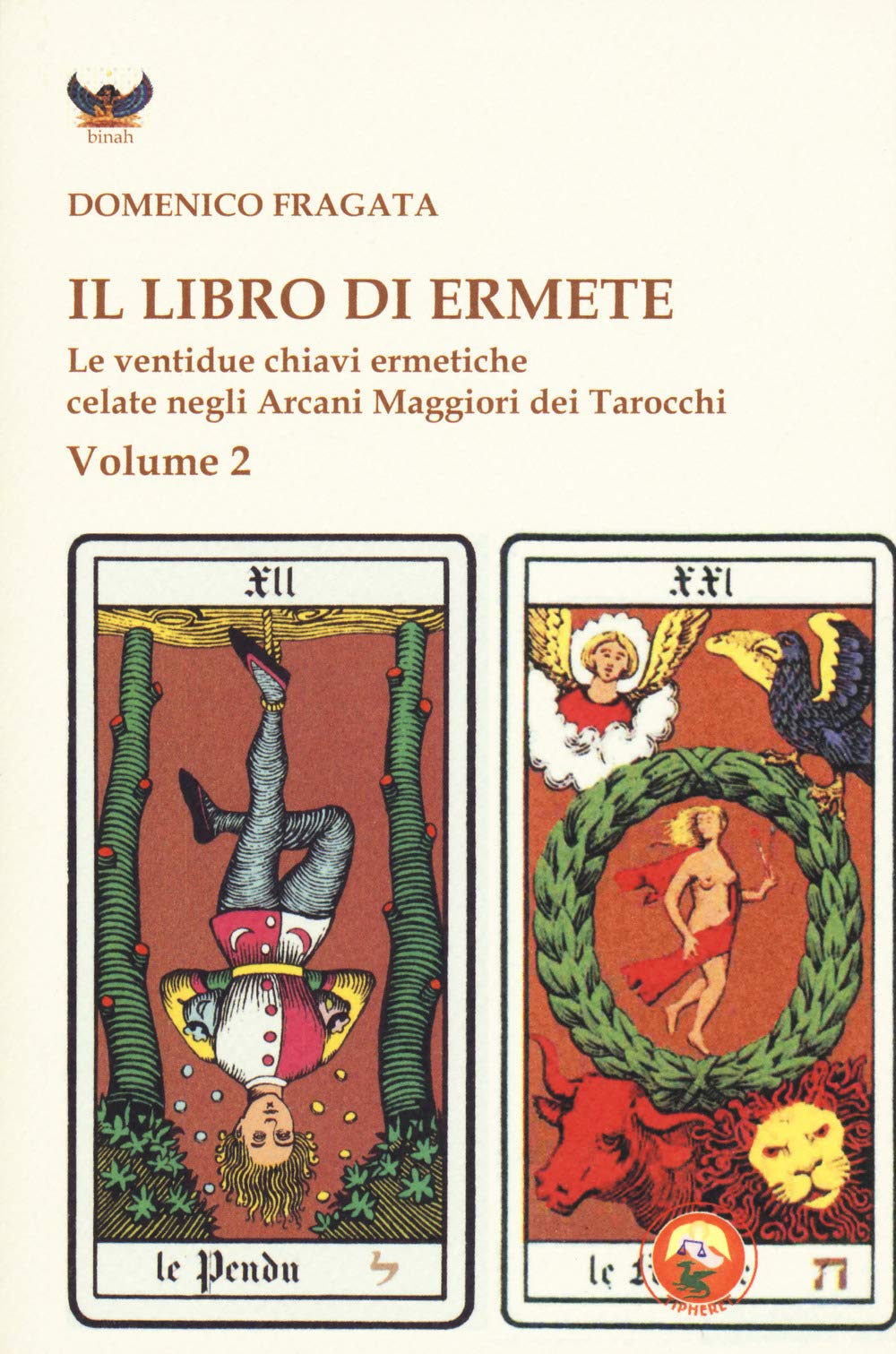 Il libro di Ermete. Le ventidue chiavi ermetiche celate negli Arcani Maggiori dei tarocchi (Vol. 2) book