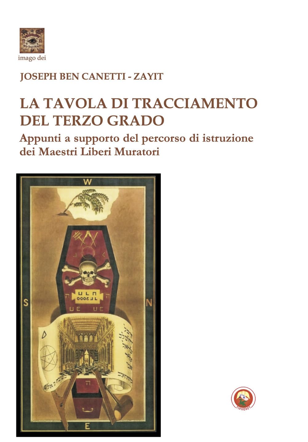 La tavola di tracciamento del Terzo Grado. Appunti a supporto del percorso di istruzione dei Maestri Liberi Muratori (Imago Dei) Books