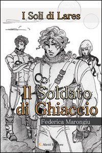 Il soldato di ghiaccio. I soli di Lares (Gli emersi narrativa) Contemporary literature Books