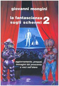 La fantascienza sugli schermi (Vol. 2) (Fantascienza saggi) Contemporary literature