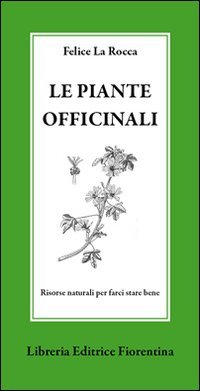 Le piante officinali. Risorse naturali per farci stare bene (Due scudi) Health, Nutrition & Fitness