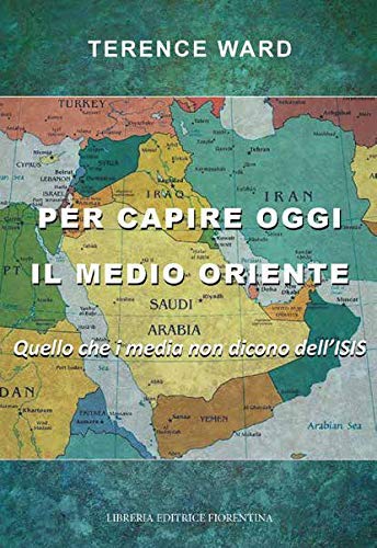 Per capire oggi il Medio Oriente. Quello che i media no dicono dell'ISIS. Nuova ediz. book