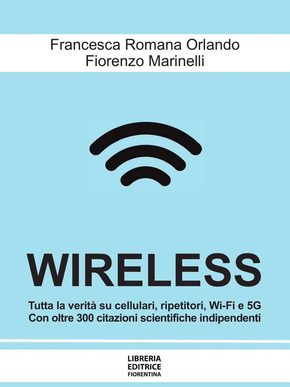 Wireless. Cellulari, Wi-Fi, antenne, radar e 5G: dai rischi per la salute e per l'ambiente alle possibili soluzioni book