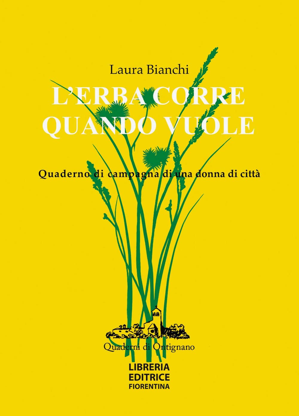 L'erba corre quando vuole. Quaderno di campagna di una donna di città book