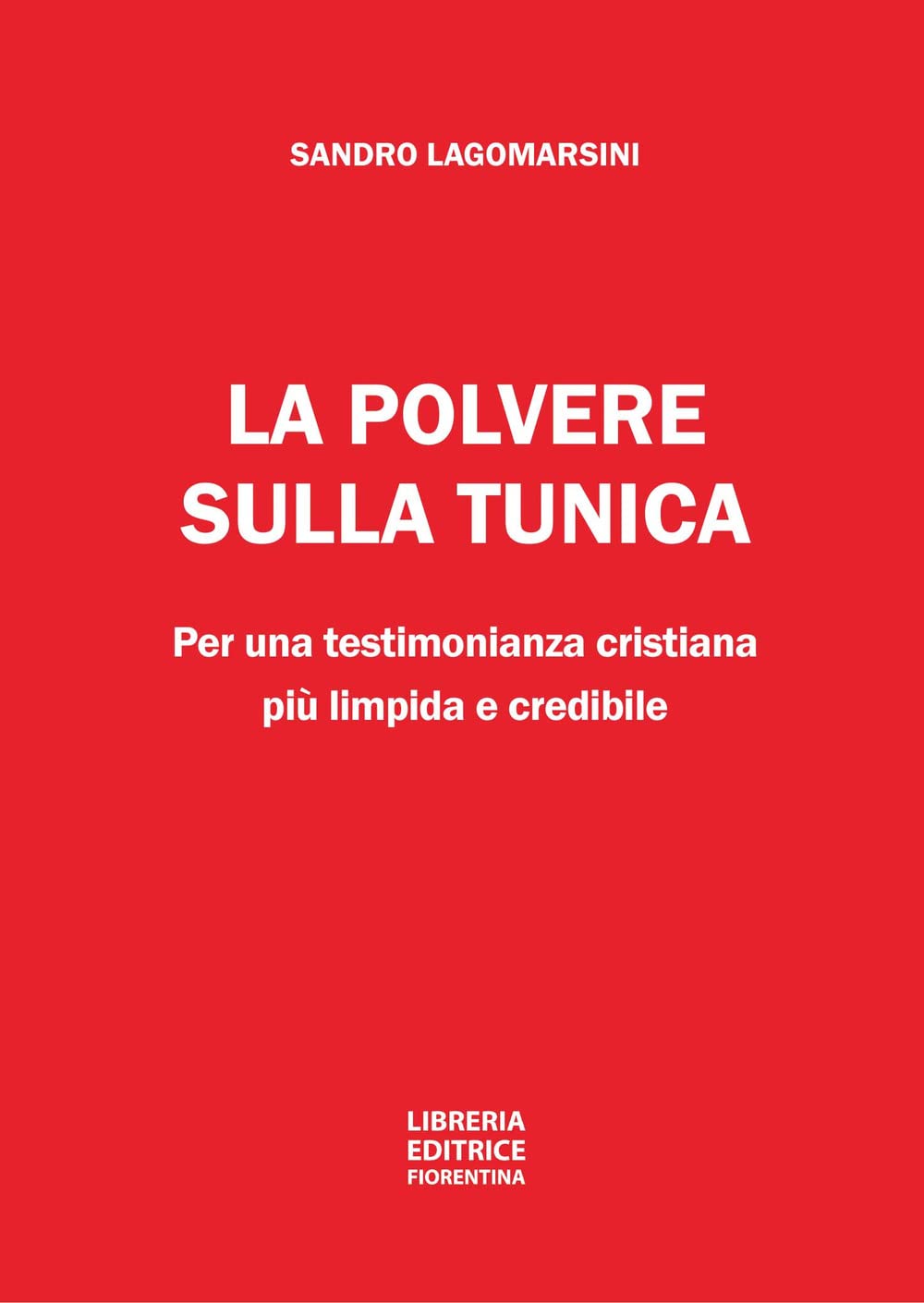 La polvere sulla tunica. Per una testimonianza cristiana più limpida e credibile Religion & Esotericism