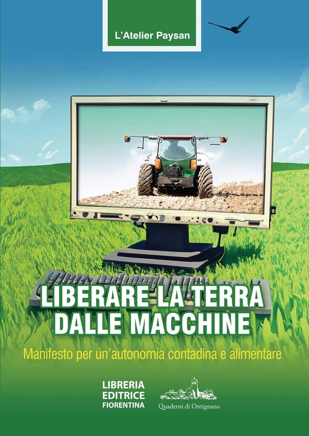 Liberare la terra dalle macchine. Manifesto per un'autonomia contadina e alimentare Business, Finance & Career