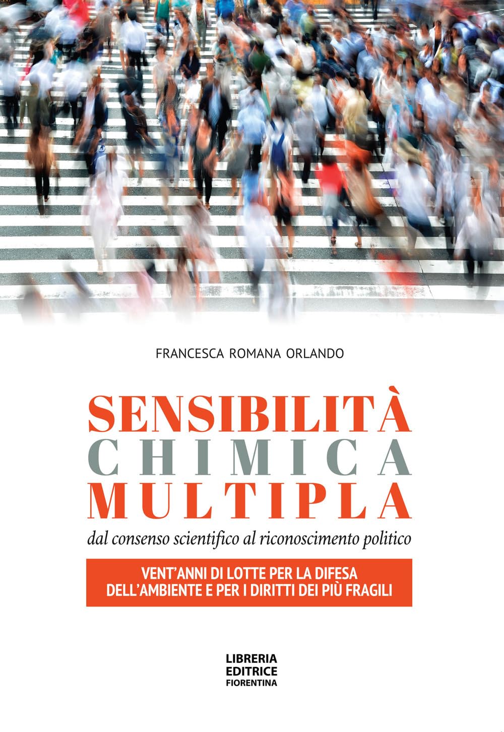 Sensibilità chimica multipla. Dal consenso scientifico al riconoscimento politico. Vent’anni di lotte per la difesa dell’ambiente e per i diritti dei più fragili Medicine