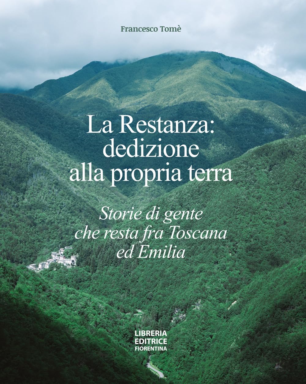 La restanza: dedizione alla propria terra. Storie di gente che resta fra Toscana ed Emilia Books