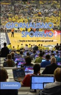 Giornalismo sportivo. Teoria e tecnica: principi generali book