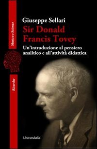 Sir Donald Francis Tovey. Un'introduzione al pensiero analitico e all'attività didattica (Musica e scienze) Arts & Music