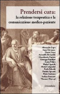 Prendersi cura. La relazione terapeutica e la comunicazione medico-paziente Medicine