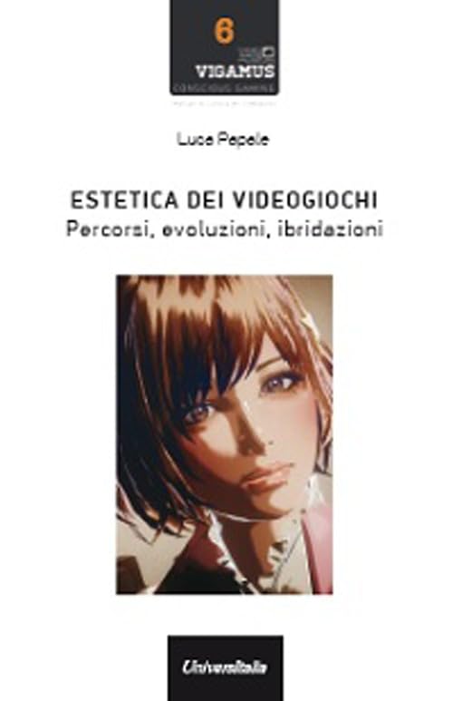 Estetica dei videogiochi. Percorsi, evoluzioni, ibridazioni (Conscious Gaming. Manuale cultura videog.) Media & Communication
