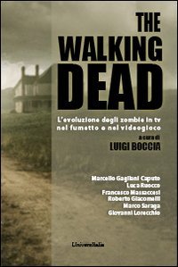 The walking dead. L'evoluzione degli zombie in tv, nel fumetto e nel videogioco (Horror Project) Film, Art & Culture