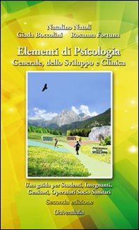 Elementi di psicologia generale, dello sviluppo e clinica. Una guida per studenti, insegnanti, genitori, operatori socio-sanitari book