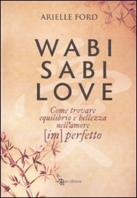 Wabi Sabi love. Come trovare equilibrio e bellezza nell'amore (im)perfetto book