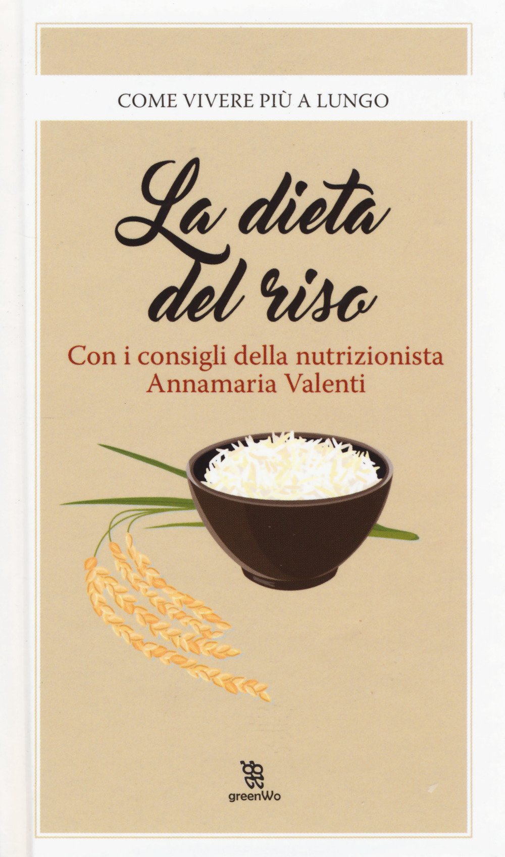 La dieta del riso (GreenWo. Come vivere più a lungo) Leisure, Home & Garden