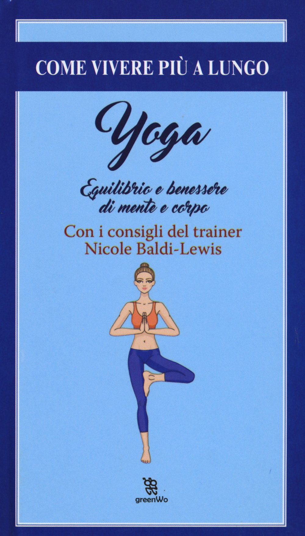 Yoga. Equilibrio e il benessere di mente e corpo book