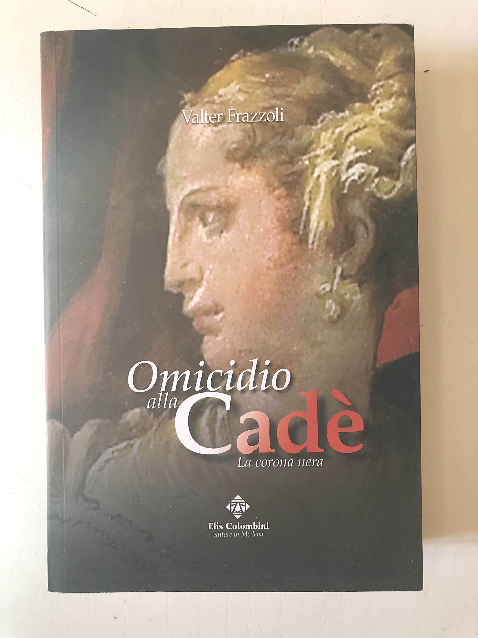 Omicidio alla Cadè. La corona nera (Alternative/Narrativa) Historical Fiction
