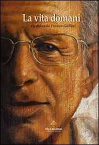 La vita domani. Ricordando Franco Gollini (Alternative/Profili) Contemporary literature