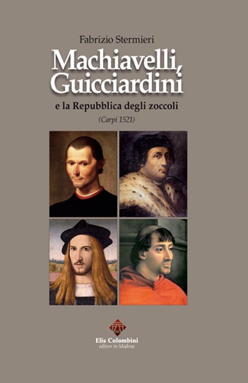 Machiavelli, Guicciardini e la Repubblica degli zoccoli (Carpi 1521) book