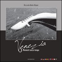 Venezia, momenti senza tempo. Ediz. multilingue book