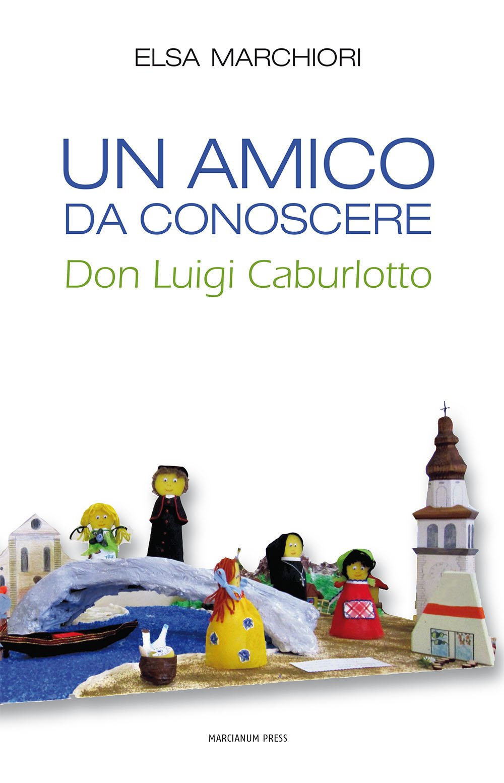 Un amico da conoscere. Don Luigi Caburlotto Politics & History