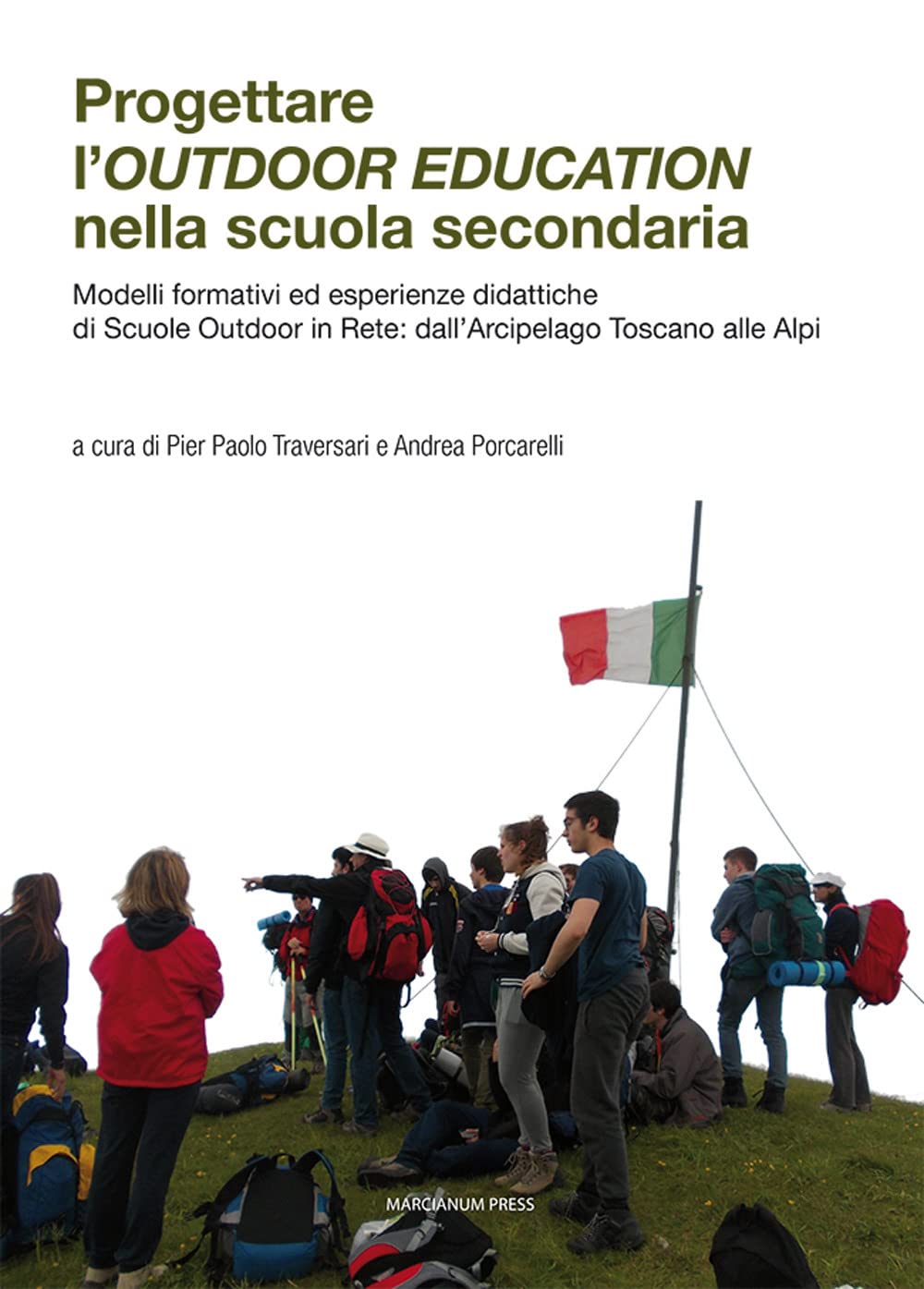 Progettare l'outdoor education nella scuola secondaria. Modelli formativi ed esperienze didattiche di scuole outdoor in rete: dall’arcipelago toscano alle Alpi book
