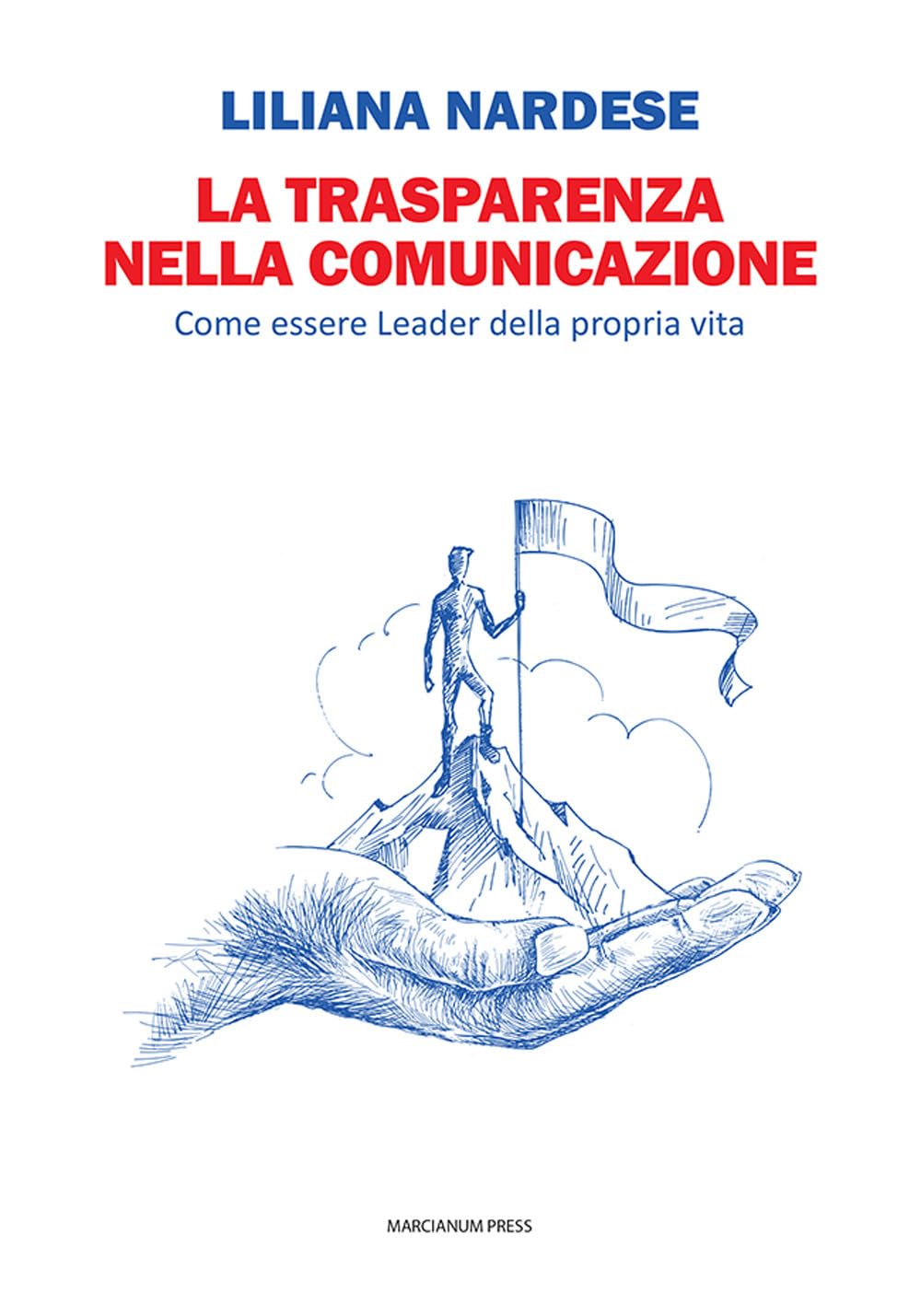 La trasparenza nella comunicazione. Come essere leader della propria vita Psychology