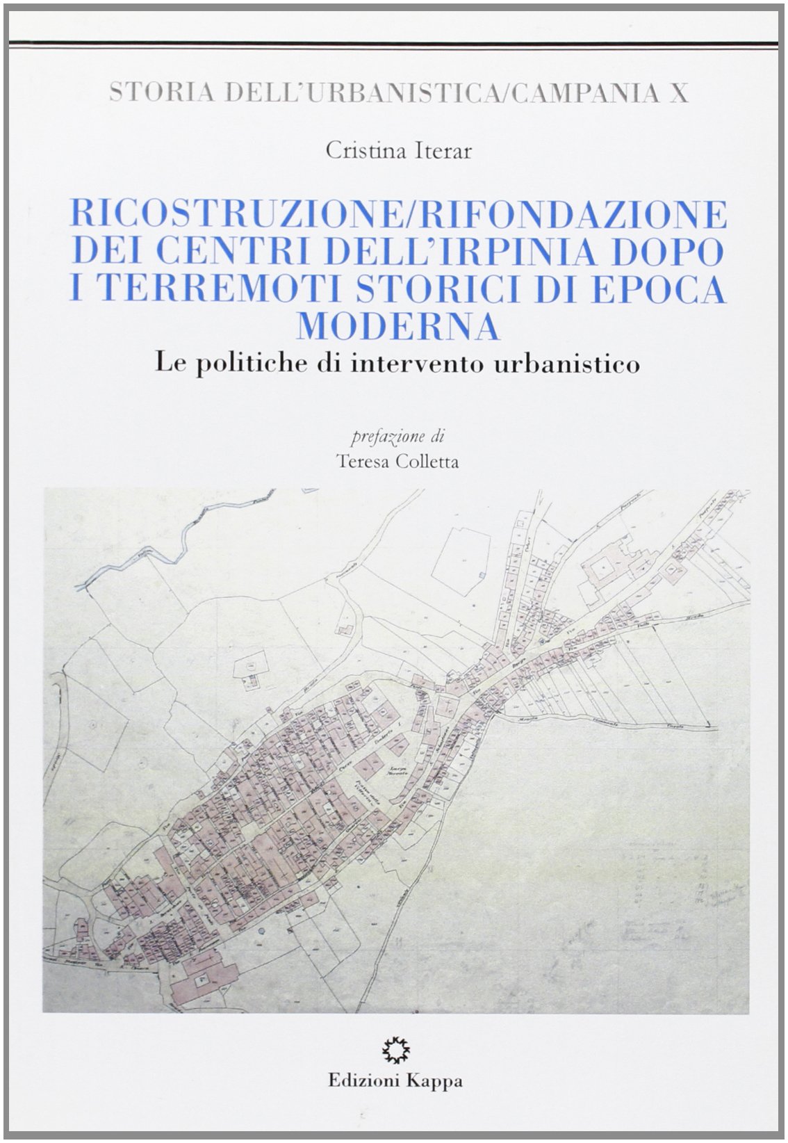 Ricostruzione/rifondazione dei centri dell'Irpinia dopo i terremoti storici di epoca moderna. Le politiche di intervento urbanistico Architecture