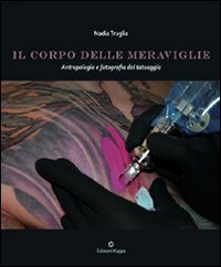 Il corpo delle meraviglie. Antropologia e fotografia del tatuaggio book