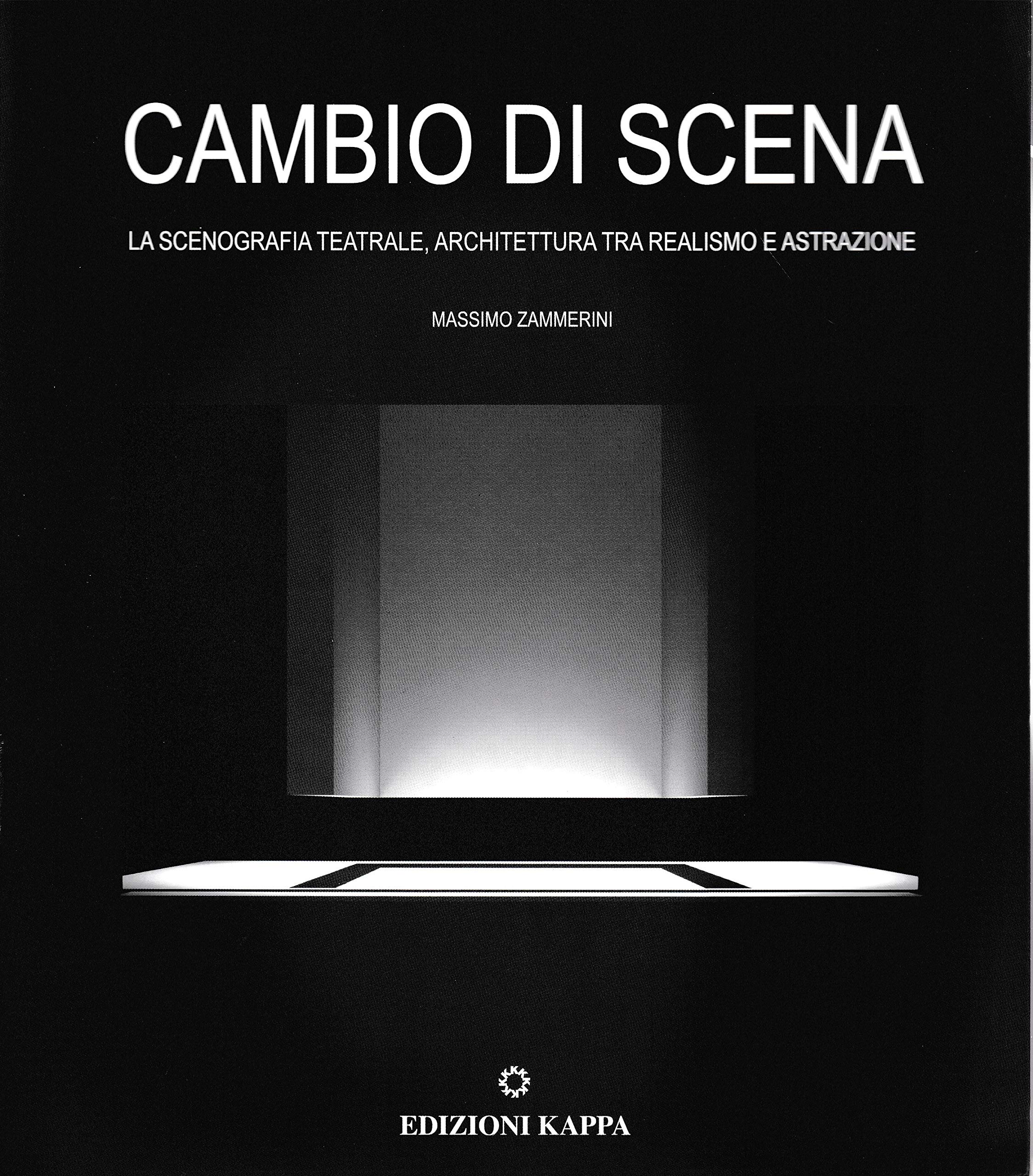 Cambio di scena. La scenografia teatrale, architettura tra realismo e attrazione Architecture