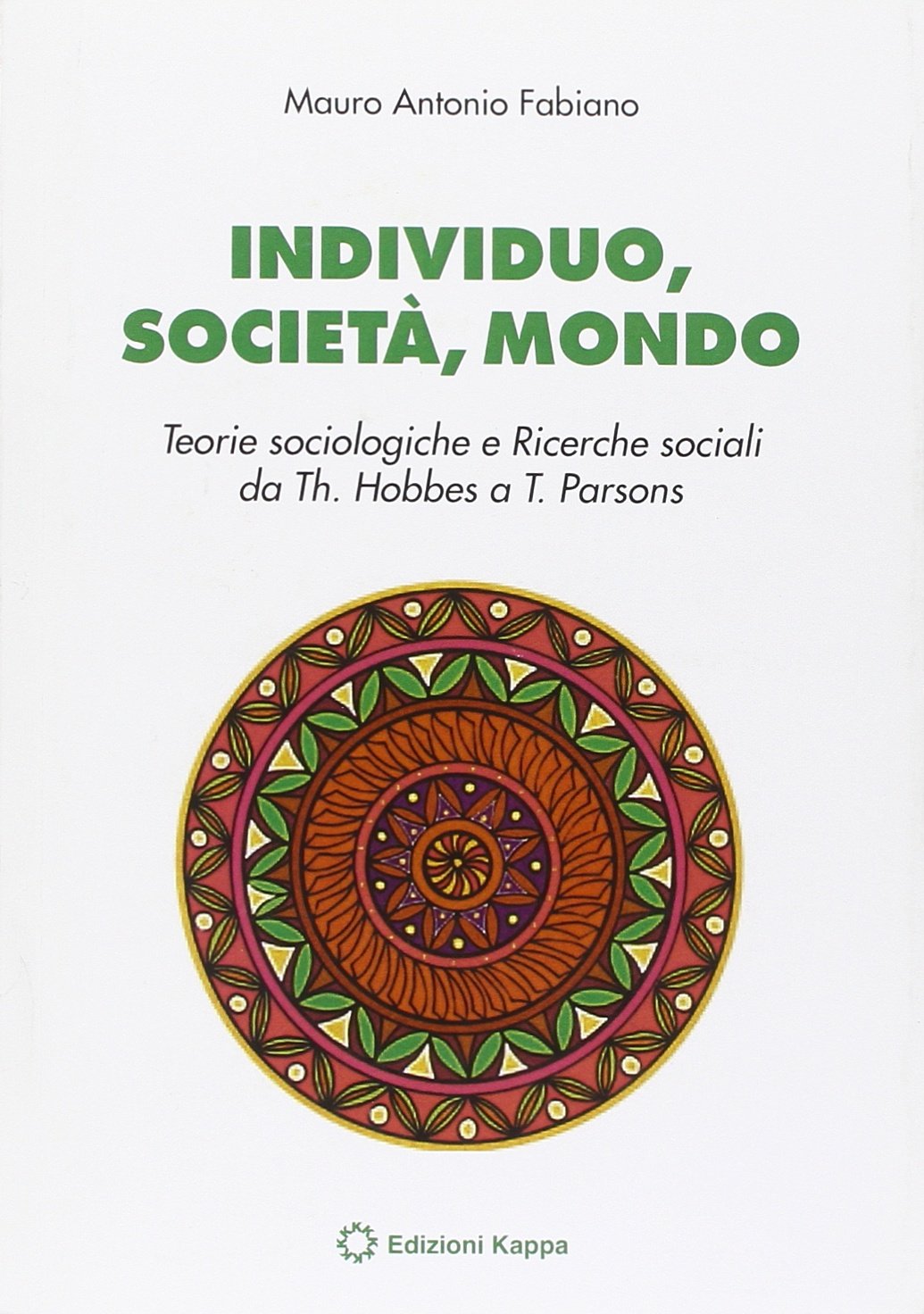 Individuo, società, mondo. Teorie sociologiche e ricerche sociali da Th. Hobbes ea T. Pearson book