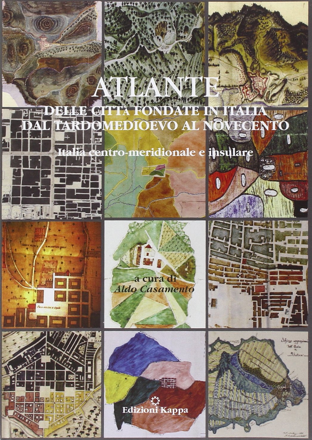 Atlante delle città fondate in Italia da tardomedioevo al Novecento. Italia centro-meridionale e insulare Politics & History