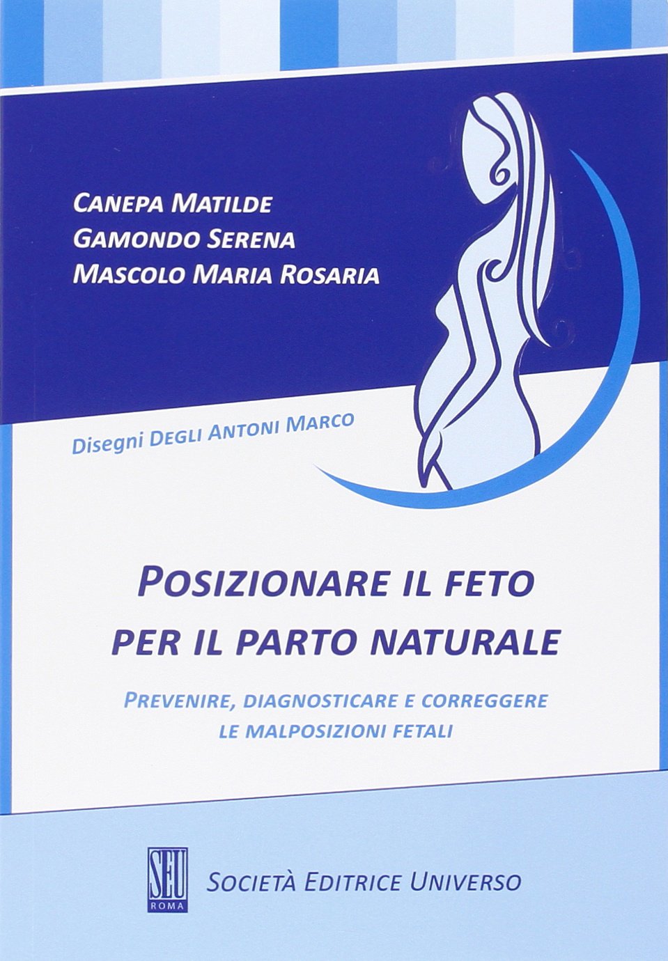 Posizionare il feto per il parto naturale, prevenire, diagnosticare e corregere le malposizioni fetali Medicine