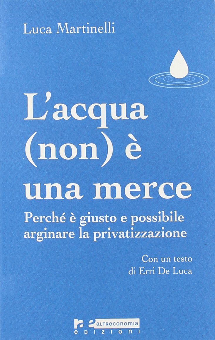L'acqua (non) è una merce. Perché è giusto e possibile arginare la privatizzazione Business, Finance & Career