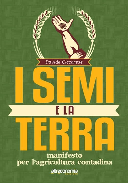 I semi e la terra. Manifesto per l'agricoltura contadina book