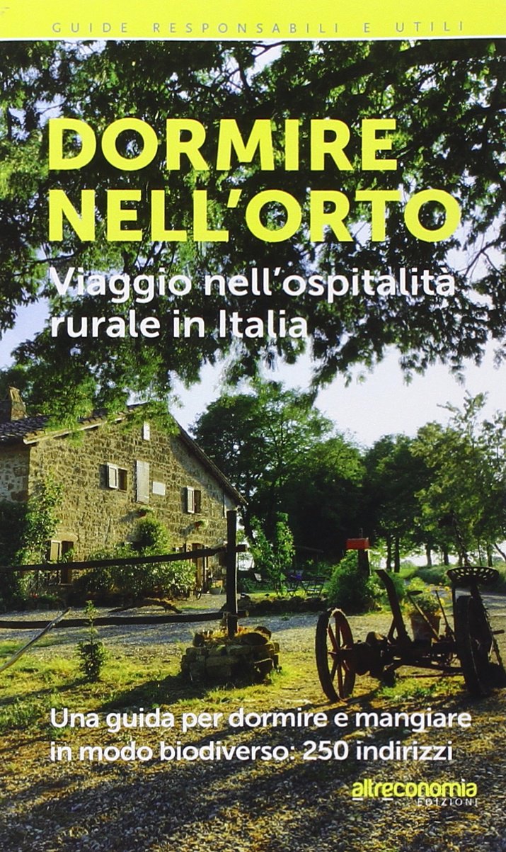 Dormire nell'orto. Viaggio nell'ospitalità rurale in Italia book