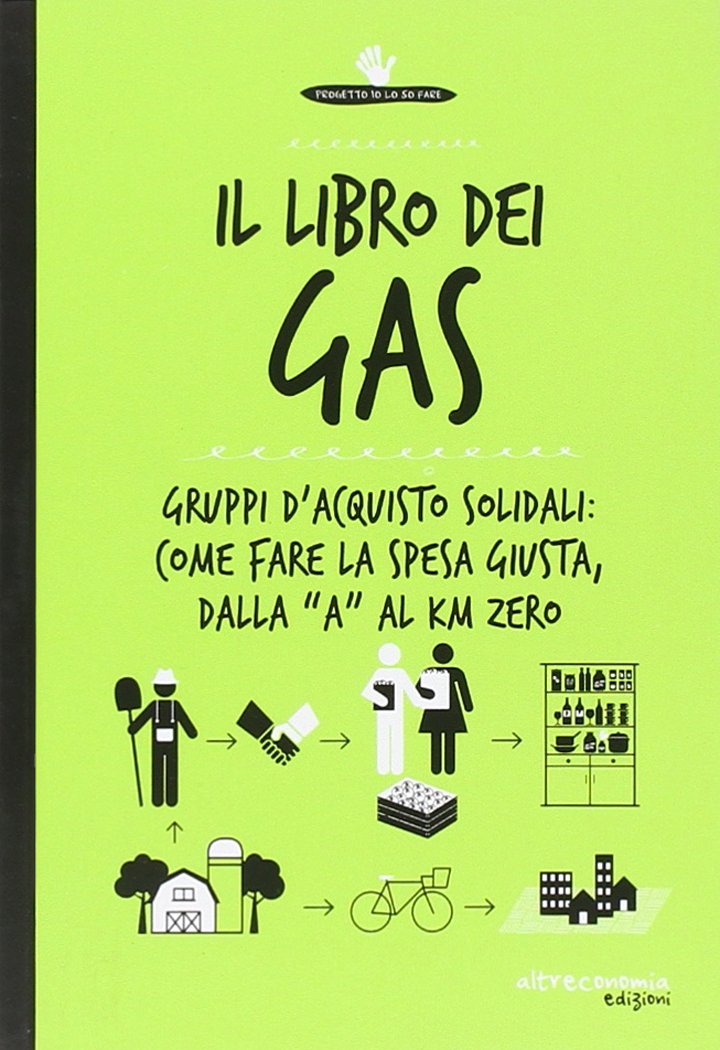 Il libro dei Gas. Gruppi d'acquisto solidali: come fare la spesa giusta, dalla «a» al Km zero book