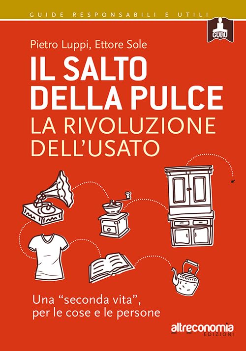 Il salto della pulce. La rivoluzione dell'usato. Una «seconda vita», per le cose e le persone Business, Finance & Career