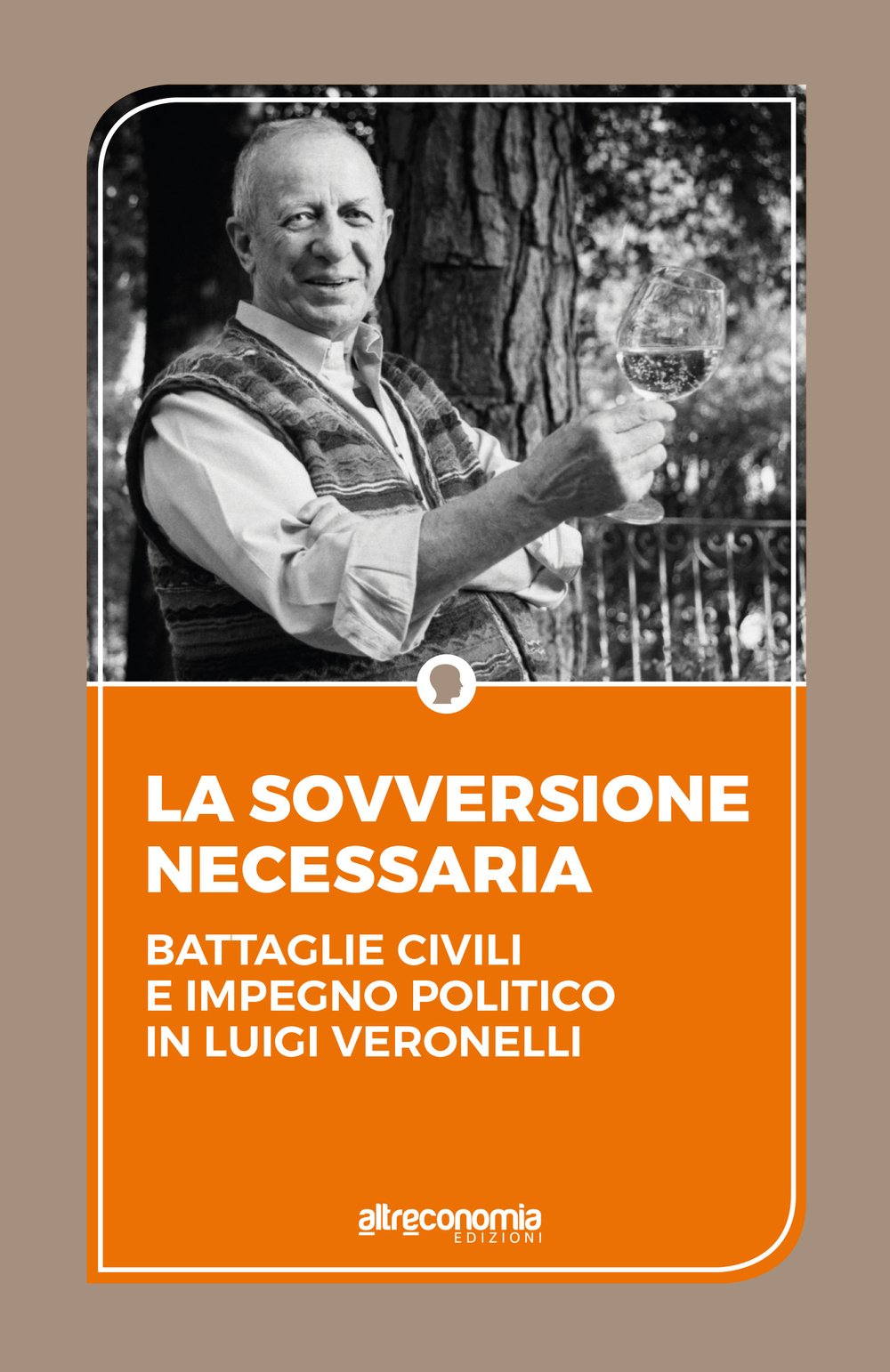 La sovversione necessaria. Battaglie civili e impegno politico in Luigi Veronelli Essays & Short Stories