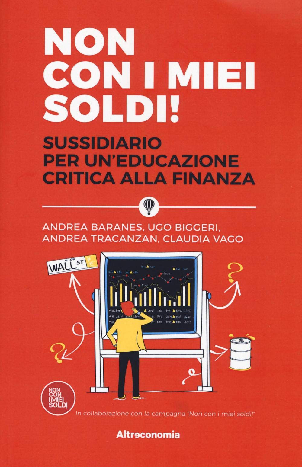 Non con i miei soldi! Sussidiario per un'educazione critica alla finanza Business & Technology