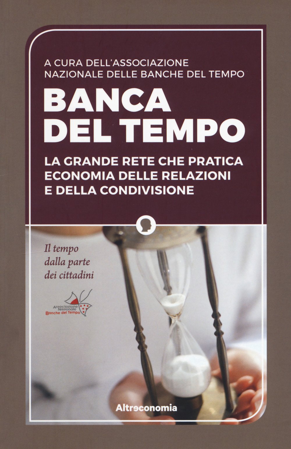 Banca del tempo. La grande rete che pratica economia delle relazioni e della condivisione Social Sciences