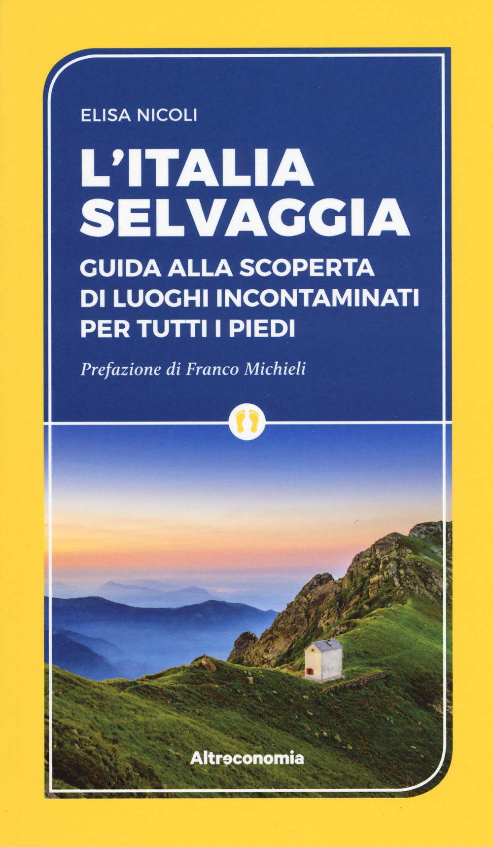 L'Italia selvaggia. Guida alla scoperta di luoghi incontaminati per tutti i piedi book