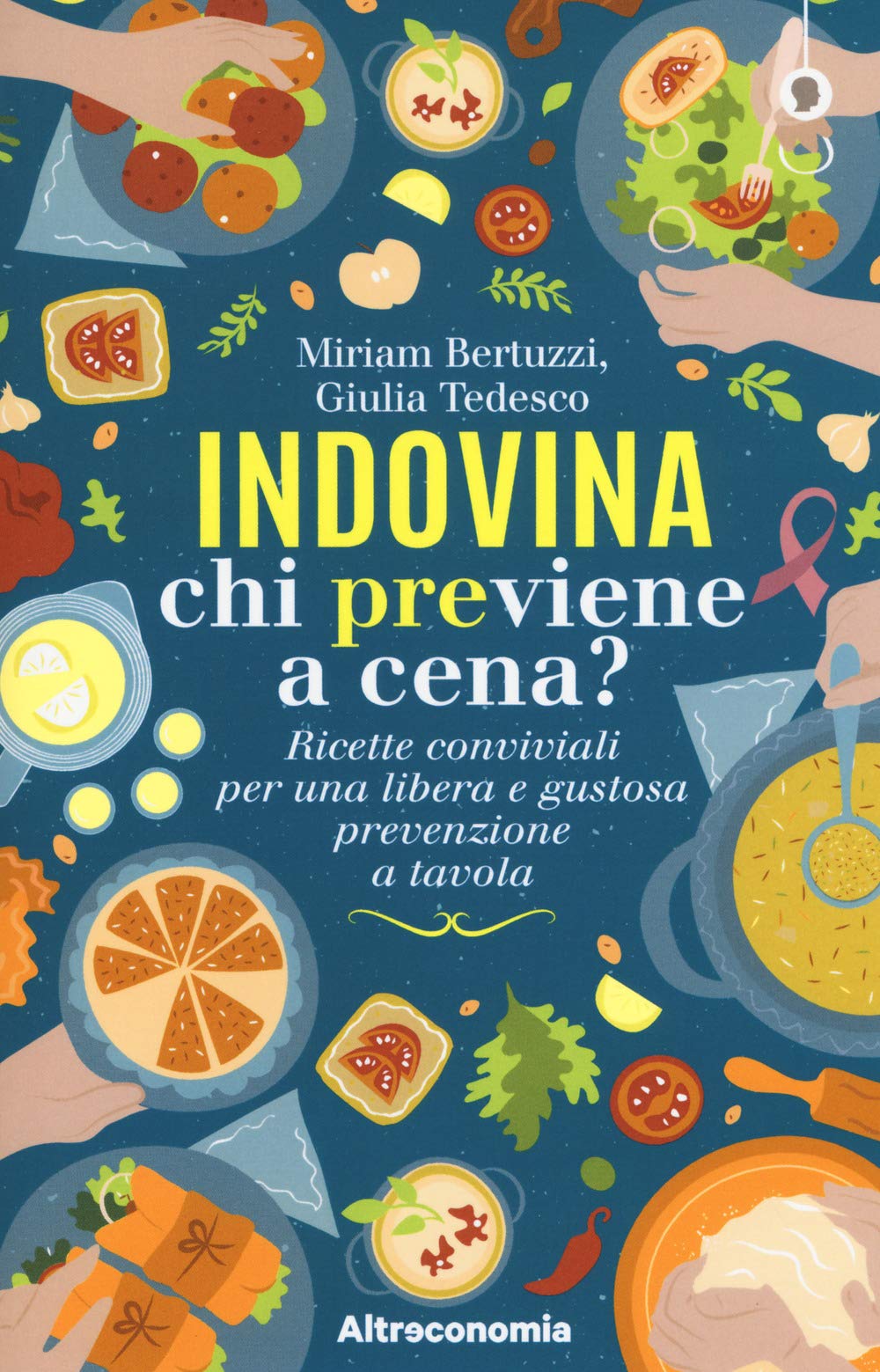 Indovina chi previene a cena? Ricette conviviali per una libera e gustosa prevenzione a tavola Leisure, Home & Garden
