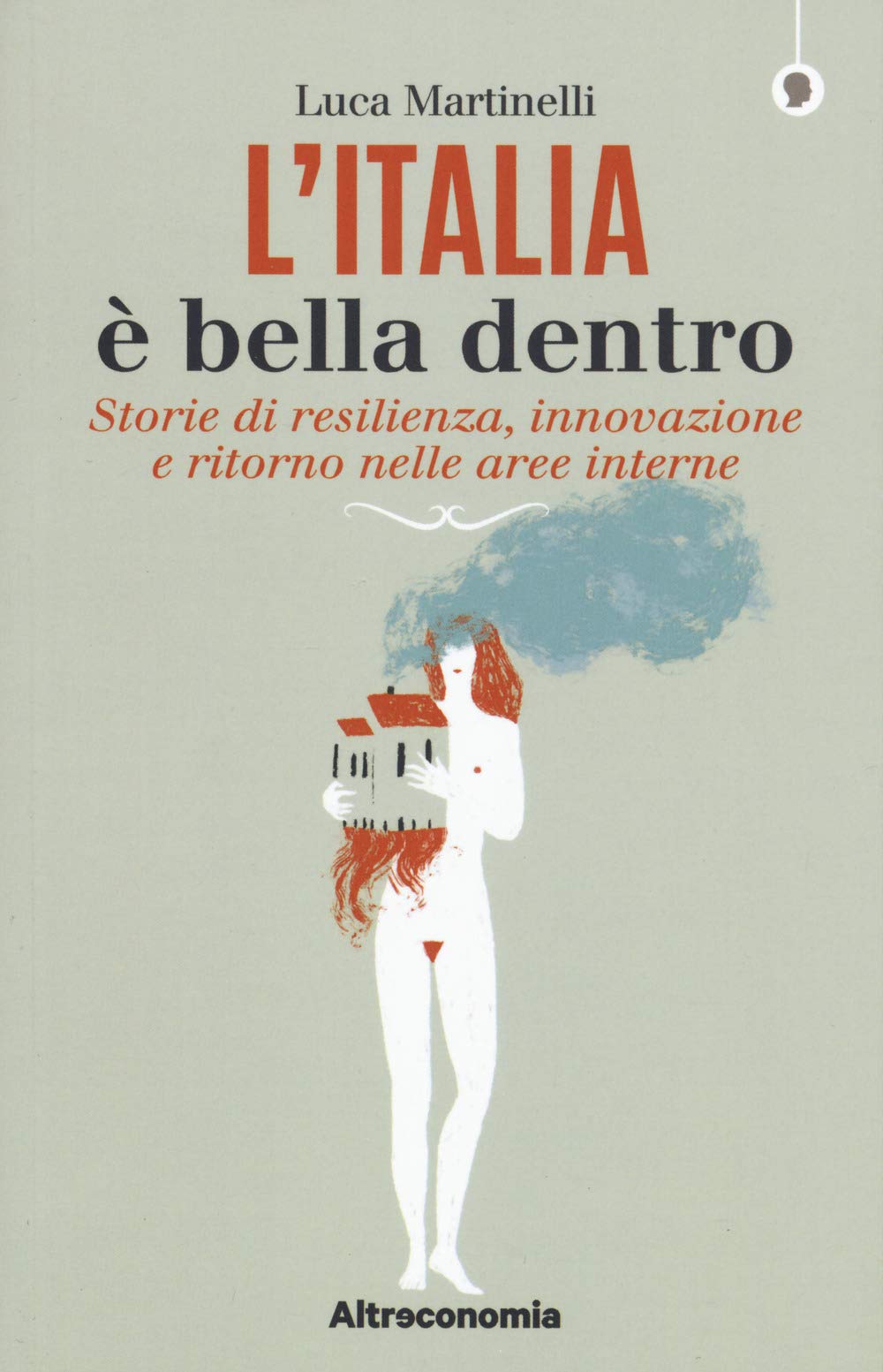 L'Italia è bella dentro. Storie di resilienza, innovazione e ritorno nelle aree interne book
