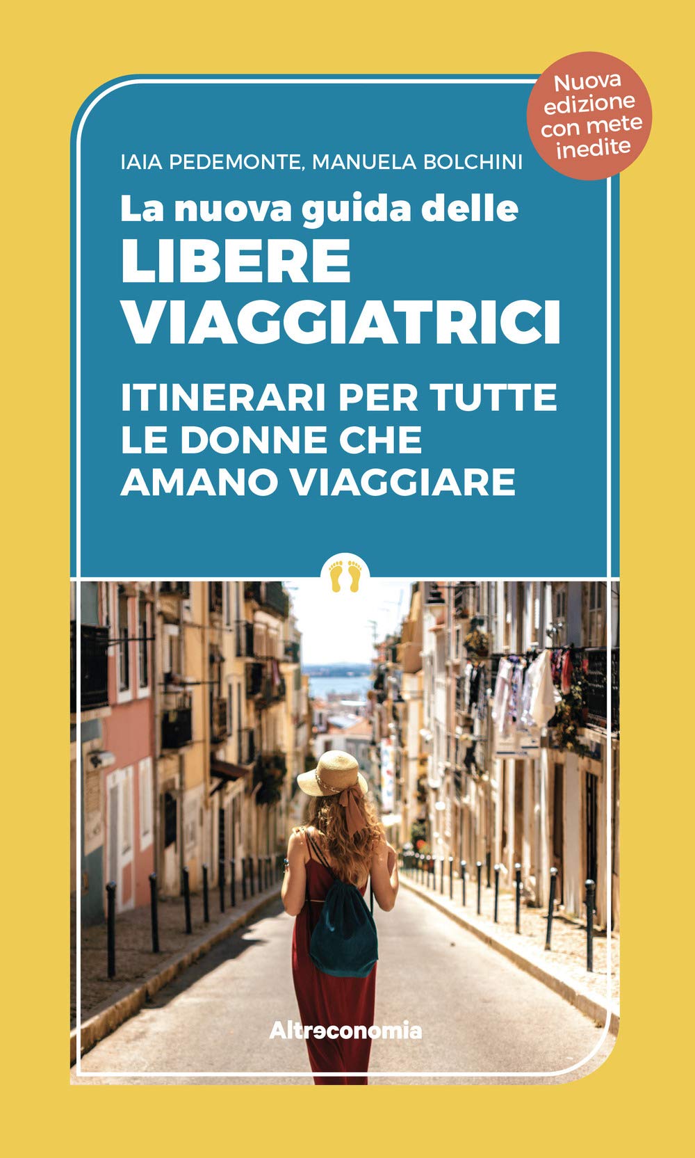 La nuova guida delle libere viaggiatrici. Itinerari per tutte le donne che amano viaggiare. Nuova ediz. book
