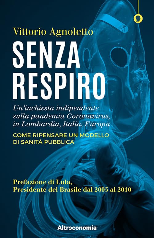 Senza respiro. Un'inchiesta indipendente sulla pandemia Coronavirus, in Lombardia, Italia, Europa. Come ripensare un modello di sanità pubblica Medicine